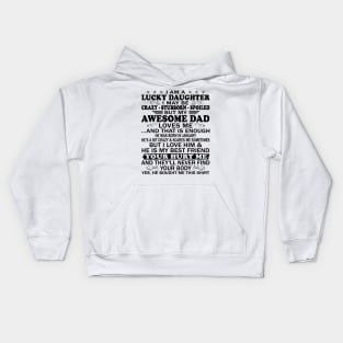 I Am a Lucky Daughter I May Be Crazy Spoiled But My Awesome Dad Loves Me And That Is Enough He Was Born In January He's a Bit Crazy&Scares Me Sometimes But I Love Him & He Is My Best Friend Kids Hoodie